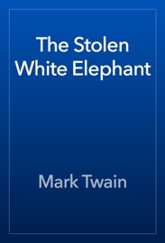 The Stolen White Elephant - Mark Twain