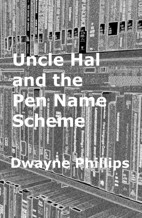 Uncle Hal and the Pen Name Scheme