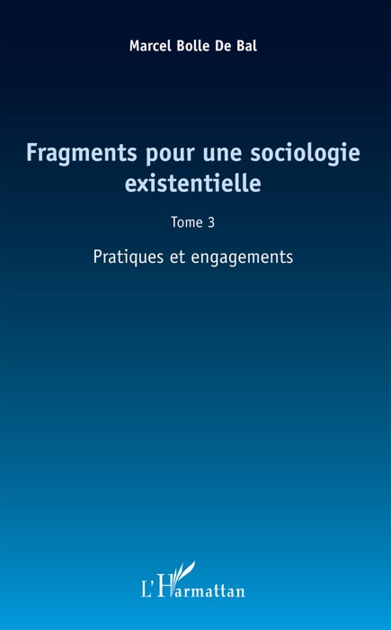 Fragments pour une sociologie existentielle: Tome 3