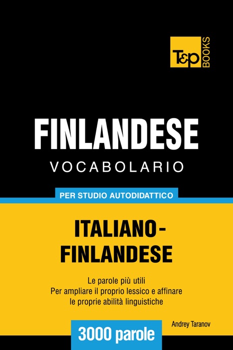 Vocabolario Italiano-Finlandese per studio autodidattico: 3000 parole