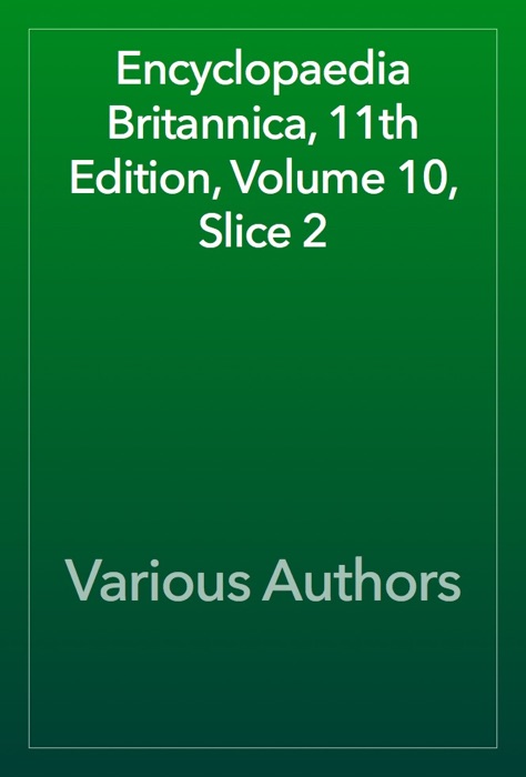 Encyclopaedia Britannica, 11th Edition, Volume 10, Slice 2