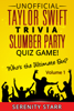 Unofficial Taylor Swift Trivia Slumber Party Quiz Game Volume 1 - Serenity Starr