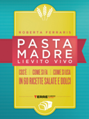 Pasta madre, lievito vivo - Roberta Ferraris