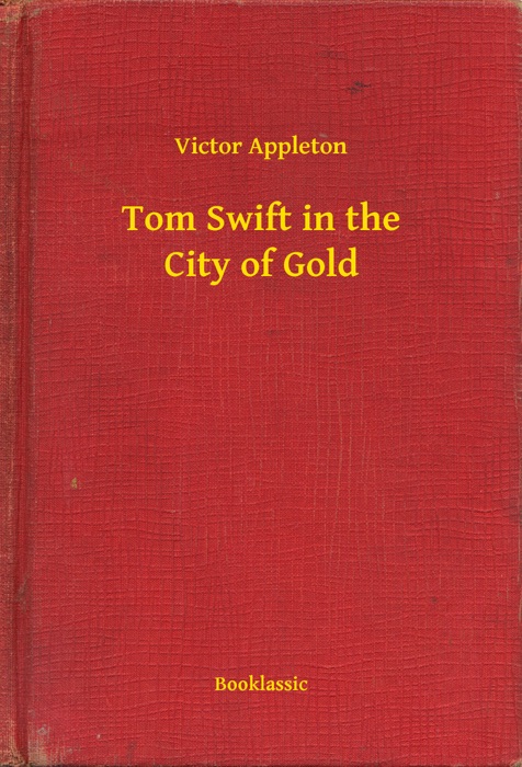 Tom Swift in the City of Gold