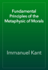 Fundamental Principles of the Metaphysic of Morals - 임마누엘 칸트