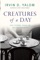 Creatures of a Day - Irvin D. Yalom