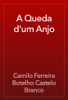 A Queda d'um Anjo - Camilo Ferreira Botelho Castelo Branco