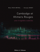 Cambodge et Khmers rouges, une tragédie oubliée (1975-1979) - Georges Bogey & Méas Pech-Métral