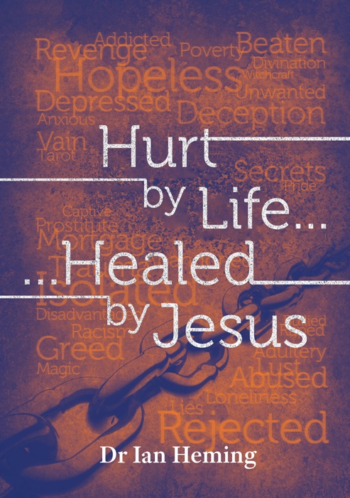 Hurt by Life… Healed by Jesus