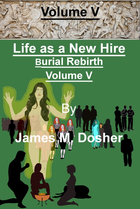 Life as a New Hire, Burial Rebirth, Volume V