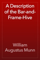 A Description of the Bar-and-Frame-Hive