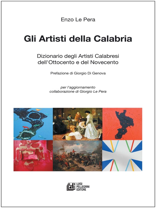 Gli artisti della calabria. Dizionario degli artisti calabresi dell'ottocento e del novecento