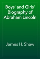 Boys' and Girls' Biography of Abraham Lincoln