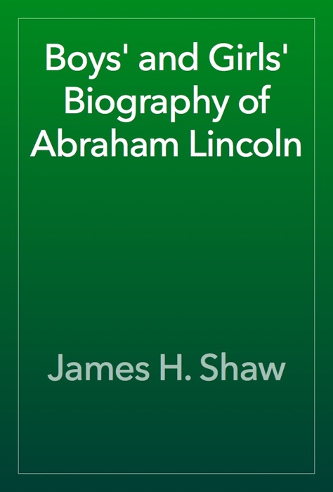 Boys' and Girls' Biography of Abraham Lincoln