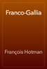 Franco-Gallia - François Hotman
