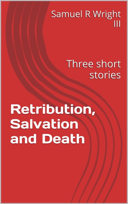 Retribution, Salvation and Death