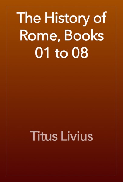 The History of Rome, Books 01 to 08