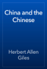 China and the Chinese - Herbert Allen Giles