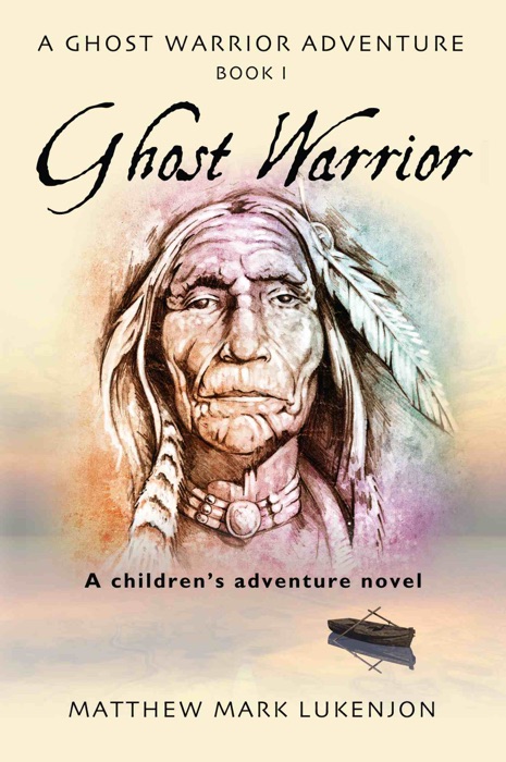 GHOST WARRIOR: A Ghost Warrior Adventure - Book I