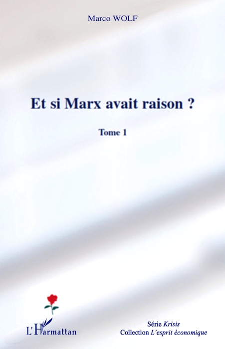 Et si Marx avait raison ?: Tome 1