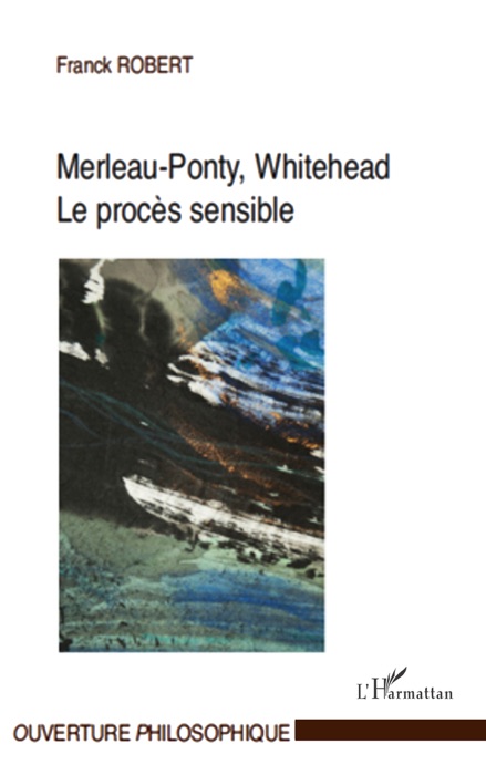 Merleau-ponty, whitehead, le procès sensible