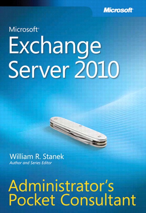 Microsoft® Exchange Server 2010 Administrators Pocket Consultant