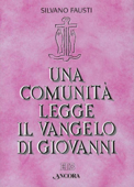 Una comunità legge il Vangelo di Giovanni - Silvano Fausti