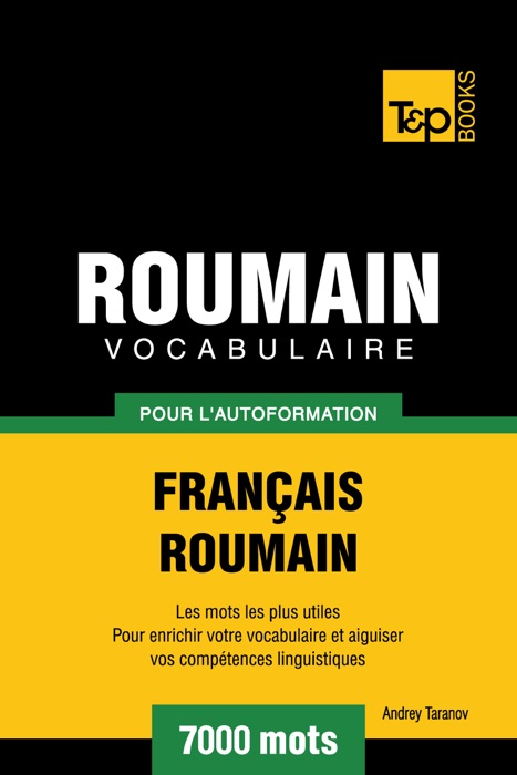 Vocabulaire Français-Roumain pour l'autoformation: 7000 mots