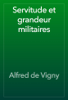 Servitude et grandeur militaires - Alfred de Vigny