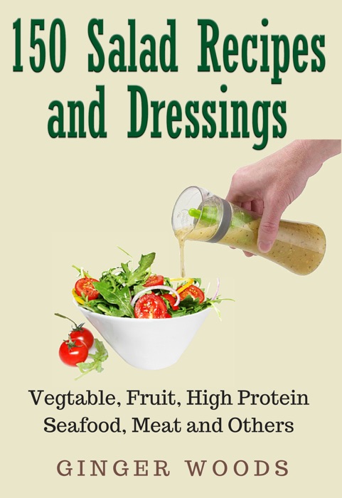 150 Salad Recipes and Dressings