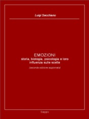 EMOZIONI - storia, biologia, psicologia e loro influenza sulle scelte