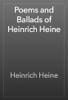 Poems and Ballads of Heinrich Heine - Heinrich Heine