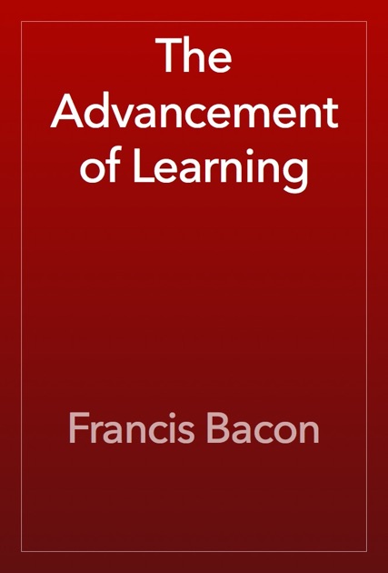 The Advancement of Learning by Francis Bacon on Apple Books