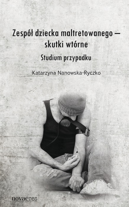 Zespół dziecka maltretowanego – skutki wtórne. Studium przypadku