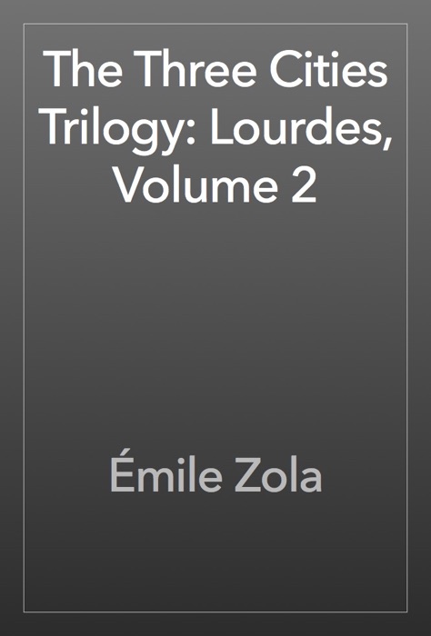 The Three Cities Trilogy: Lourdes, Volume 2