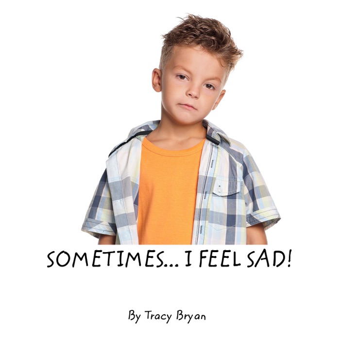 SOMETIMES... I FEEL SAD!