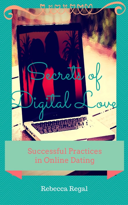 Secrets of Digital Love: Successful Practices in Online Dating
