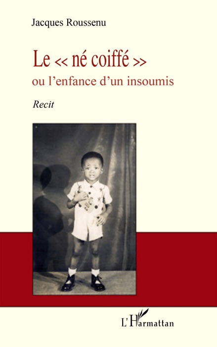 Le « né coiffé » ou l'enfance d'un insoumis
