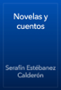 Novelas y cuentos - Serafín Estébanez Calderón