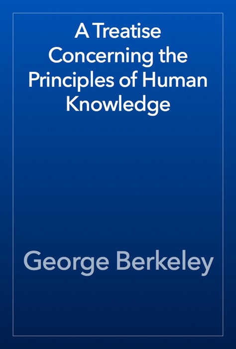 A Treatise Concerning the Principles of Human Knowledge