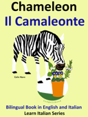 Bilingual Book in English and Italian. Chameleon: Il Camaleonte. Learn Italian Collection - Pedro Páramo