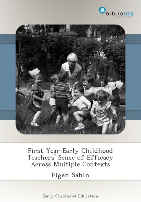 First-Year Early Childhood Teachers’ Sense of Efficacy Across Multiple Contexts