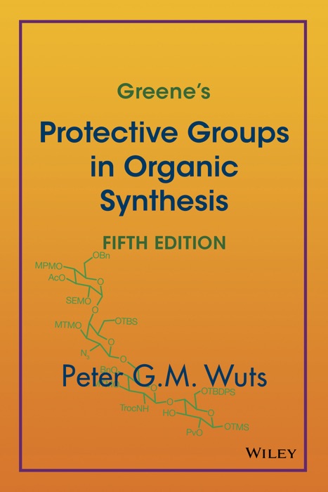 Greene's Protective Groups in Organic Synthesis