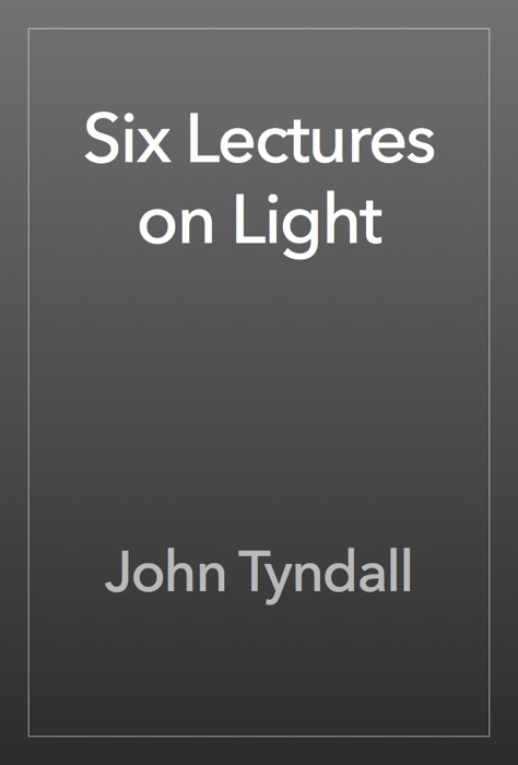 Six Lectures on Light