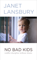 Janet Lansbury - No Bad Kids: Toddler Discipline Without Shame artwork