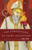 The Confessions of Saint Augustine - St. Augustine