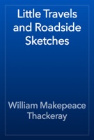 Little Travels and Roadside Sketches