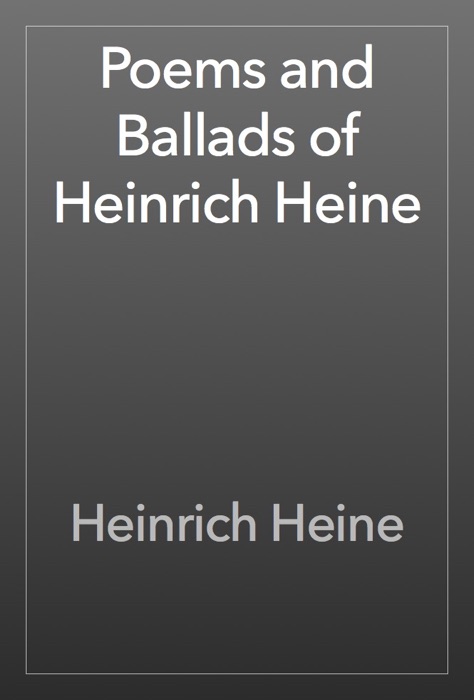 Poems and Ballads of Heinrich Heine