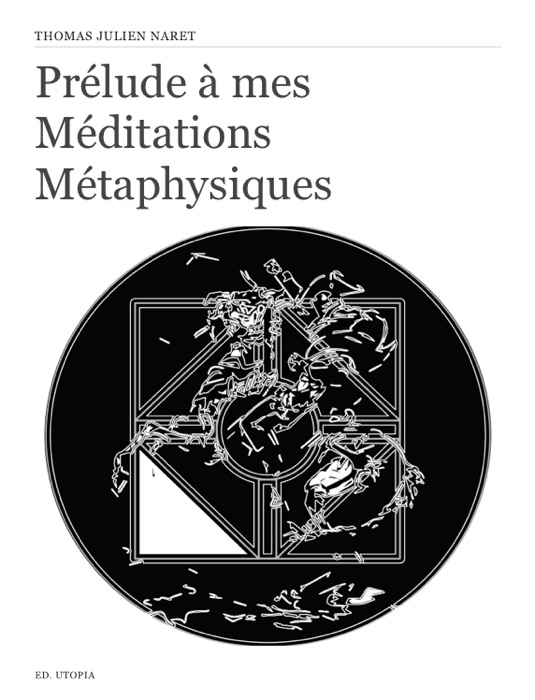 Prélude à mes Méditations Métaphysiques