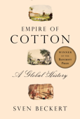 Empire of Cotton - Sven Beckert